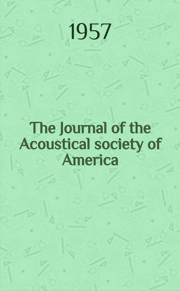 The Journal of the Acoustical society of America : Publ. quarterly by the Acoustical soc. of America. Vol.29, №9