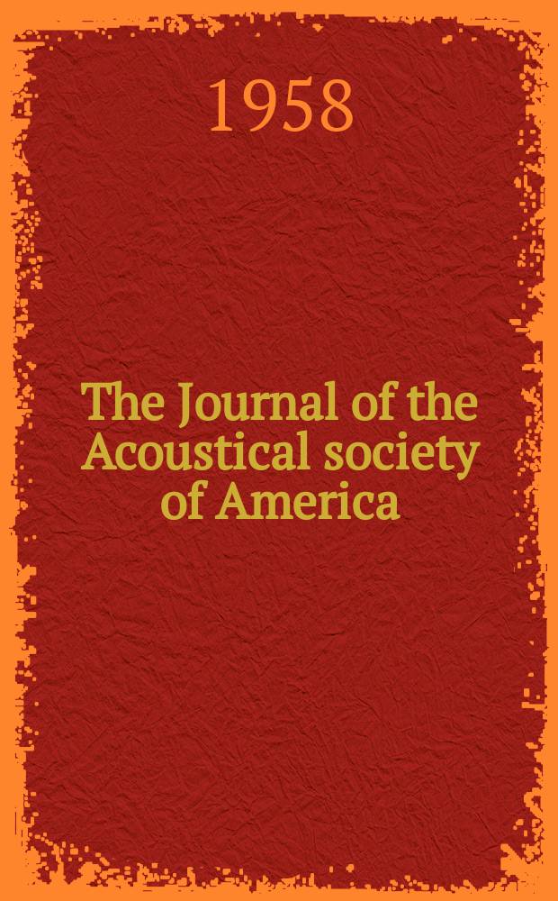 The Journal of the Acoustical society of America : Publ. quarterly by the Acoustical soc. of America. Vol.30, №9