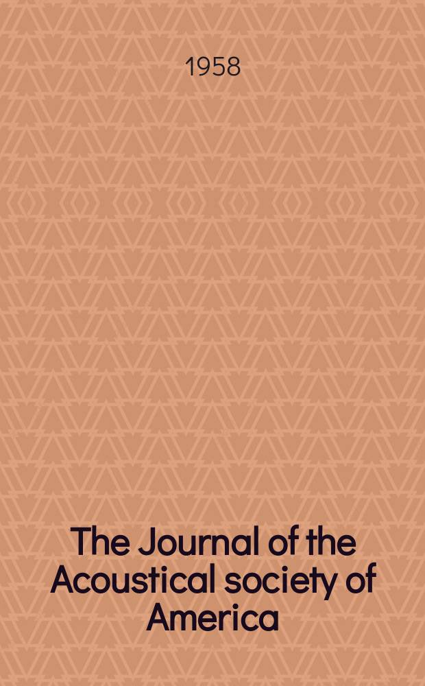 The Journal of the Acoustical society of America : Publ. quarterly by the Acoustical soc. of America. Vol.30, №10