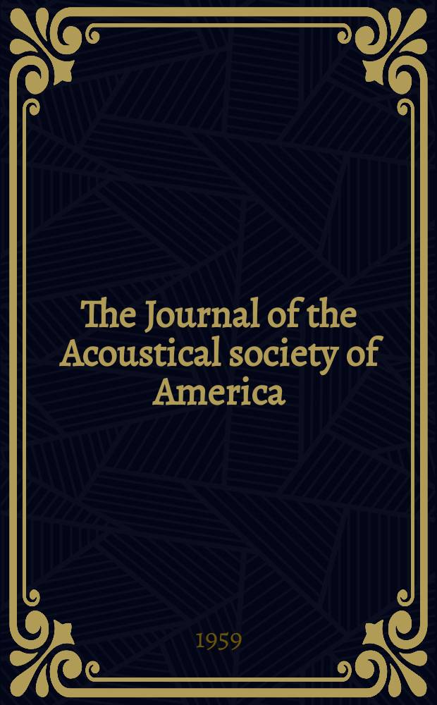 The Journal of the Acoustical society of America : Publ. quarterly by the Acoustical soc. of America. Vol.31, №6
