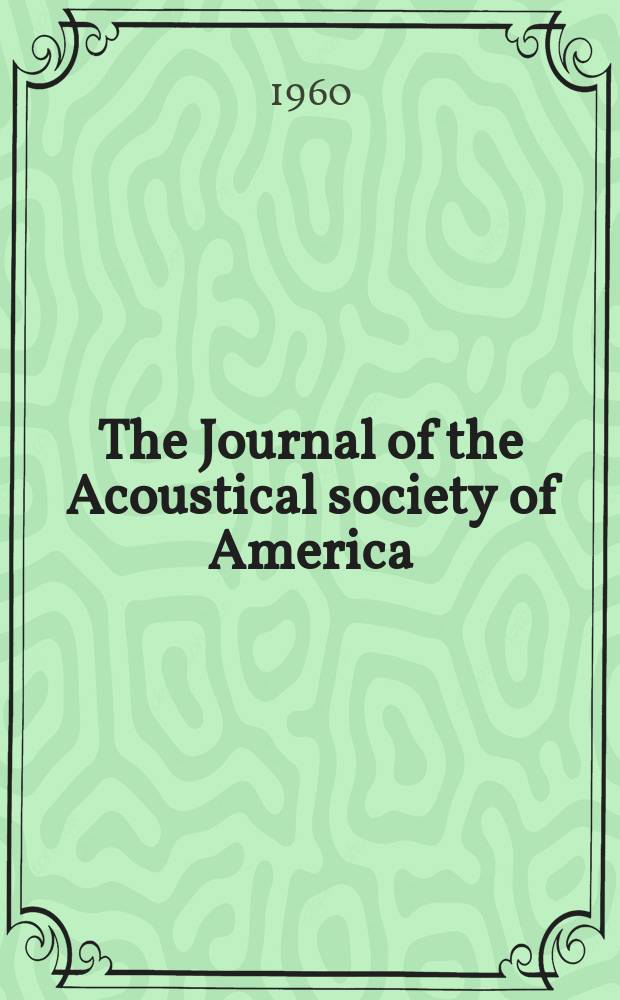 The Journal of the Acoustical society of America : Publ. quarterly by the Acoustical soc. of America. Vol.32, №12