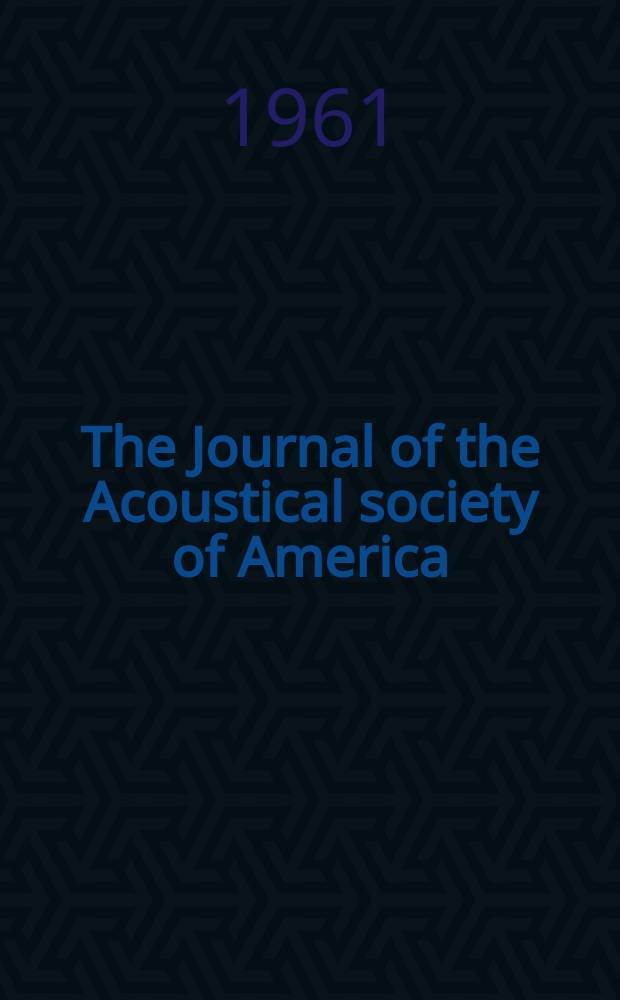 The Journal of the Acoustical society of America : Publ. quarterly by the Acoustical soc. of America. Vol.33, №8