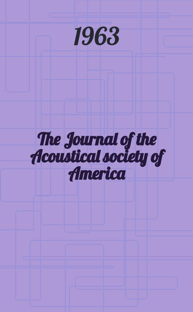 The Journal of the Acoustical society of America : Publ. quarterly by the Acoustical soc. of America. Vol.35, №9
