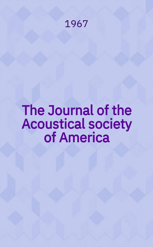 The Journal of the Acoustical society of America : Publ. quarterly by the Acoustical soc. of America. Vol.41, №5