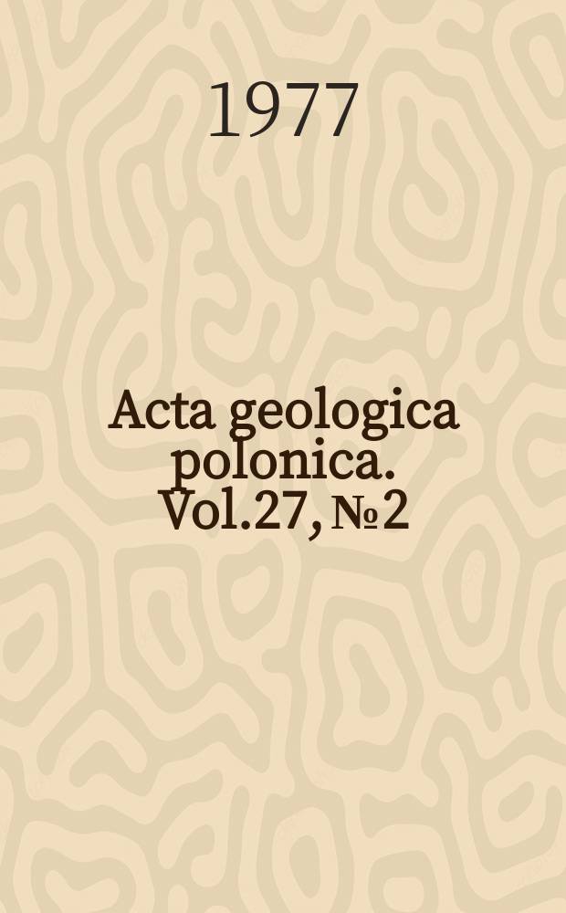 Acta geologica polonica. Vol.27, №2