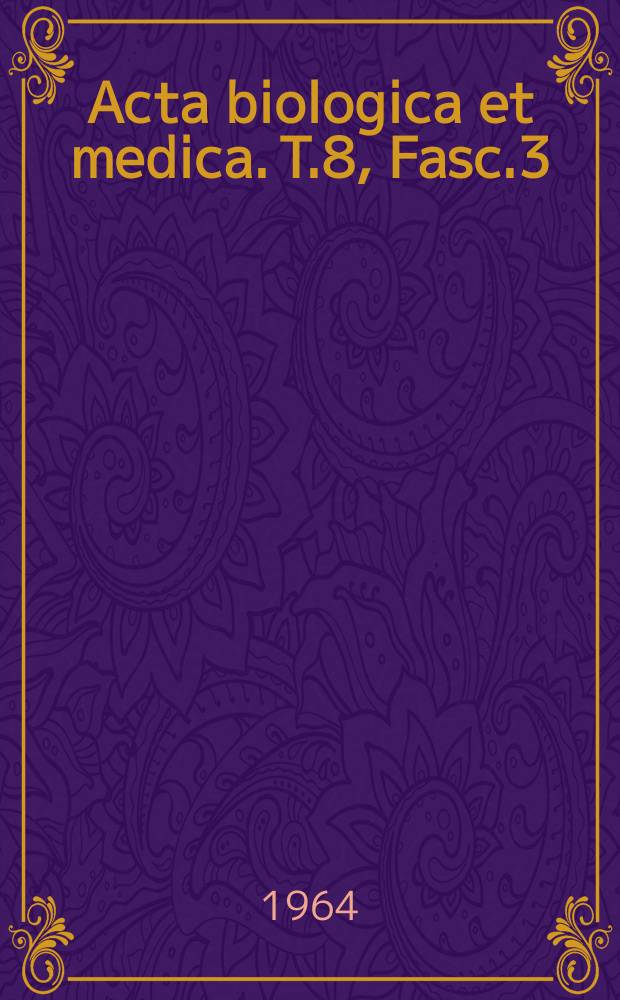 Acta biologica et medica. T.8, Fasc.3