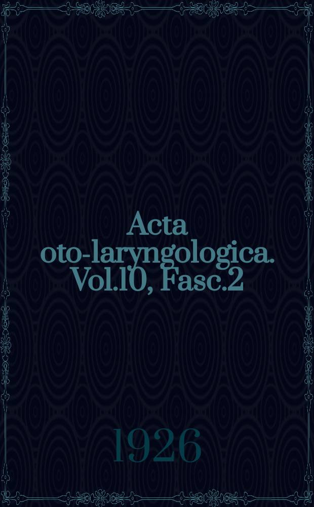 Acta oto-laryngologica. Vol.10, Fasc.2
