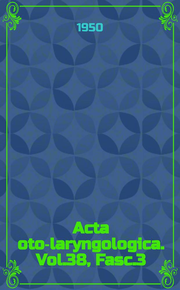 Acta oto-laryngologica. Vol.38, Fasc.3