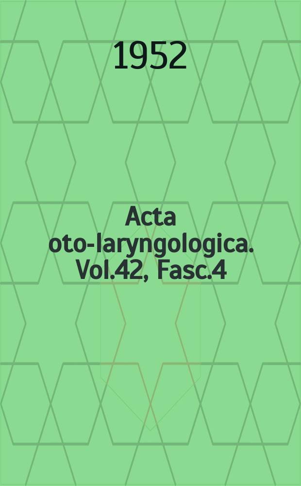 Acta oto-laryngologica. Vol.42, Fasc.4