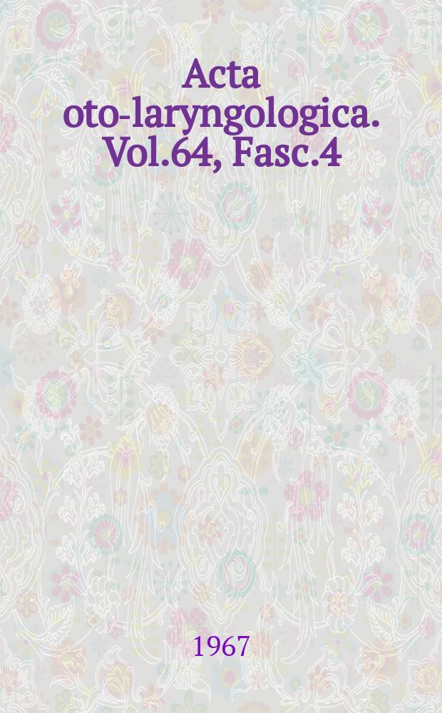 Acta oto-laryngologica. Vol.64, Fasc.4