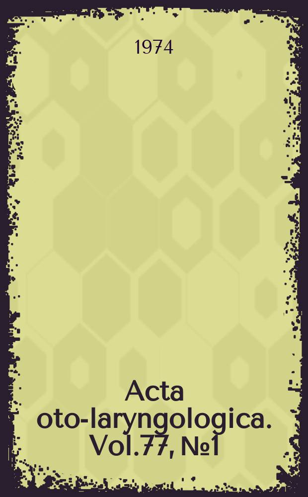 Acta oto-laryngologica. Vol.77, №1/2