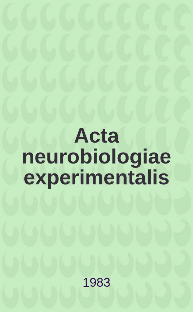 Acta neurobiologiae experimentalis : Formerly Acta biologiae experimentalis Journal devoted to basic research in brain physiology and behavioral sciences. Vol.43, №4