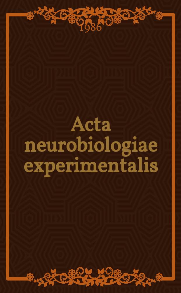 Acta neurobiologiae experimentalis : Formerly Acta biologiae experimentalis Journal devoted to basic research in brain physiology and behavioral sciences. Vol.46, №2