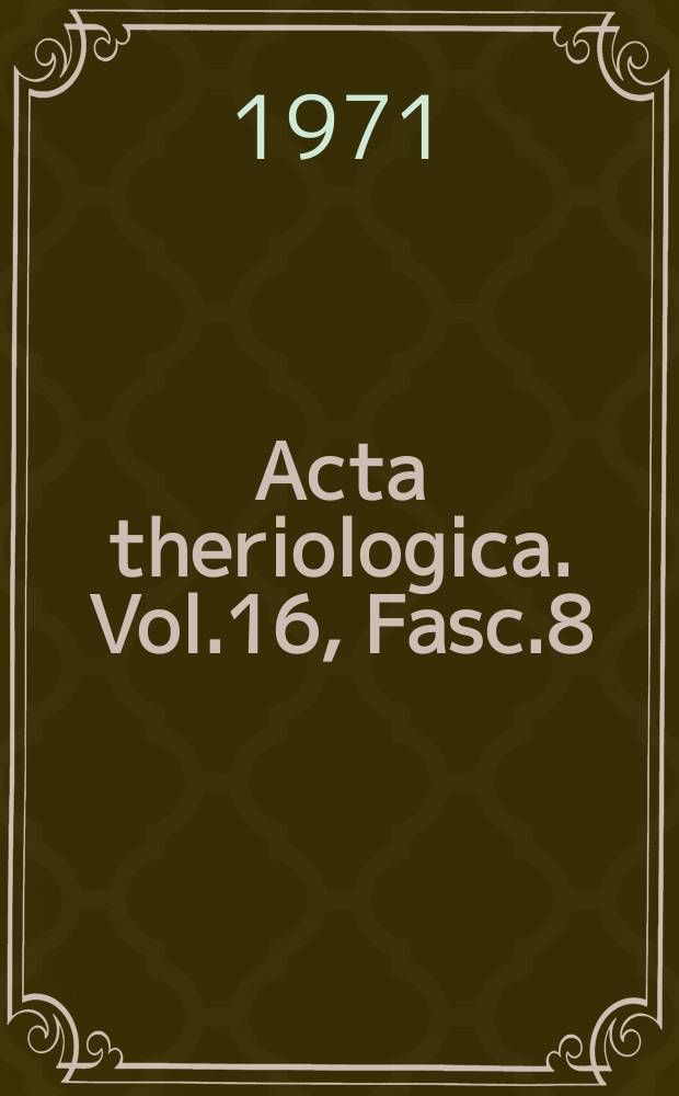Acta theriologica. Vol.16, Fasc.8