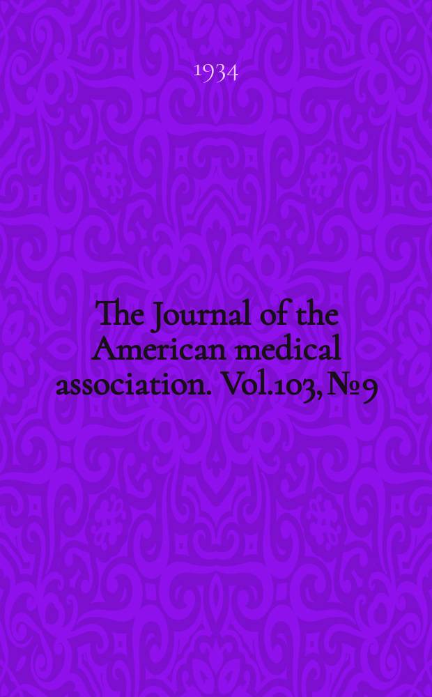 The Journal of the American medical association. Vol.103, №9
