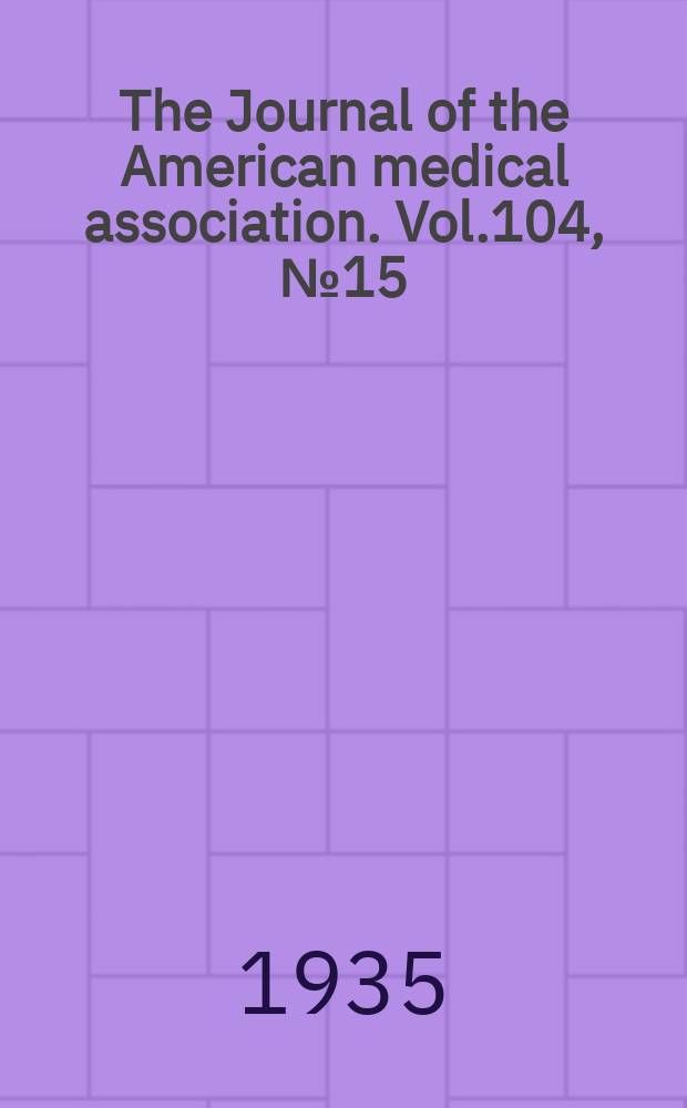 The Journal of the American medical association. Vol.104, №15