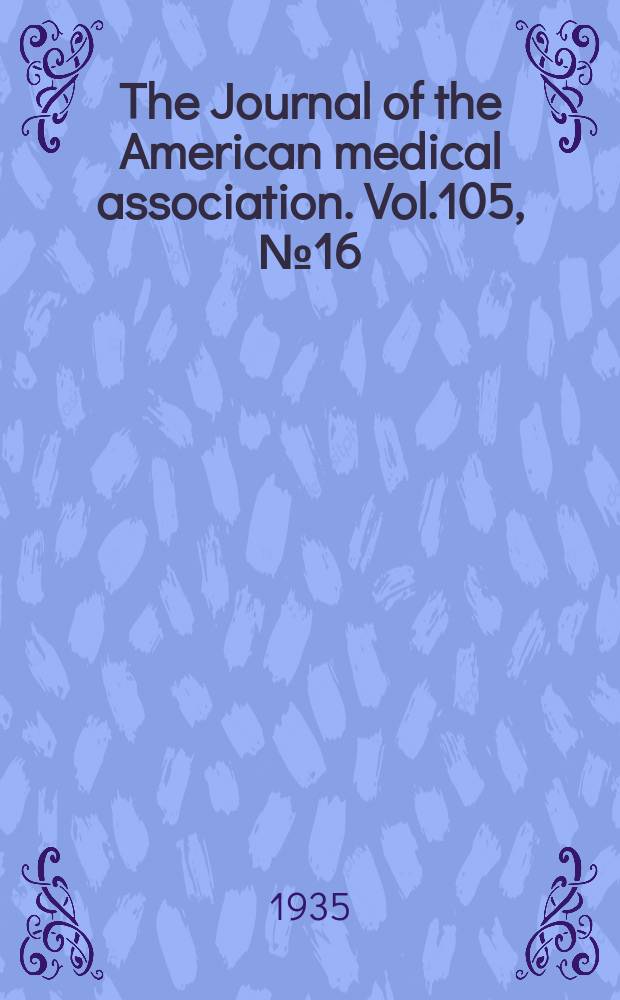 The Journal of the American medical association. Vol.105, №16