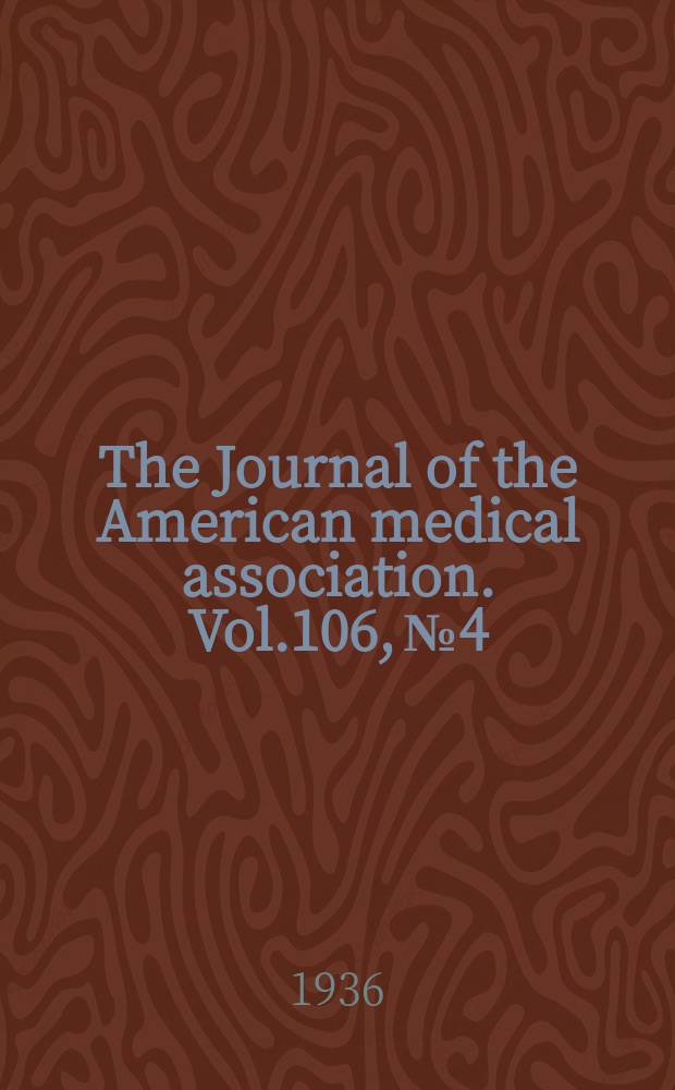 The Journal of the American medical association. Vol.106, №4