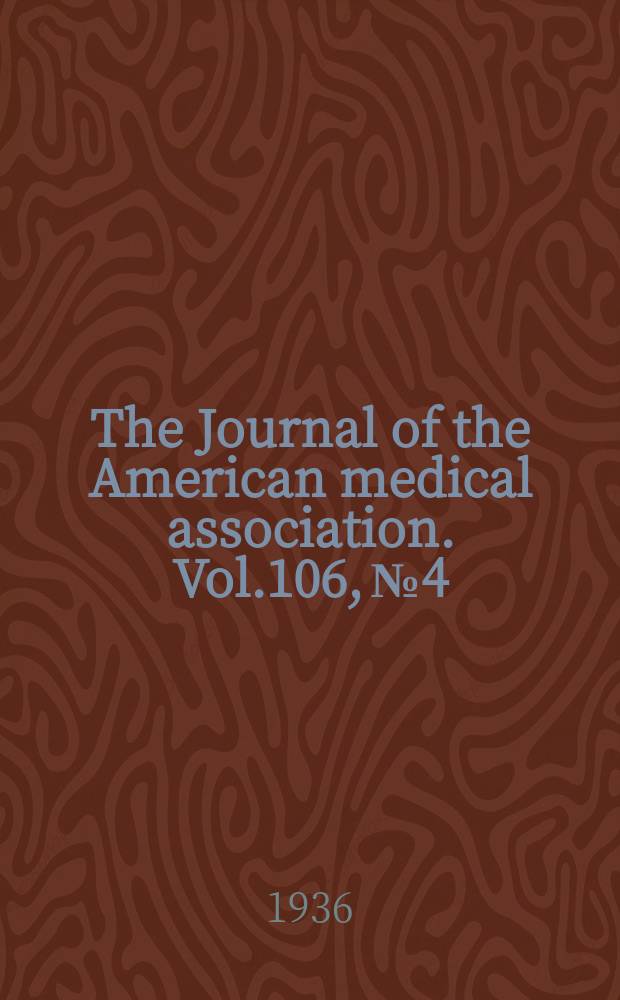 The Journal of the American medical association. Vol.106, №4