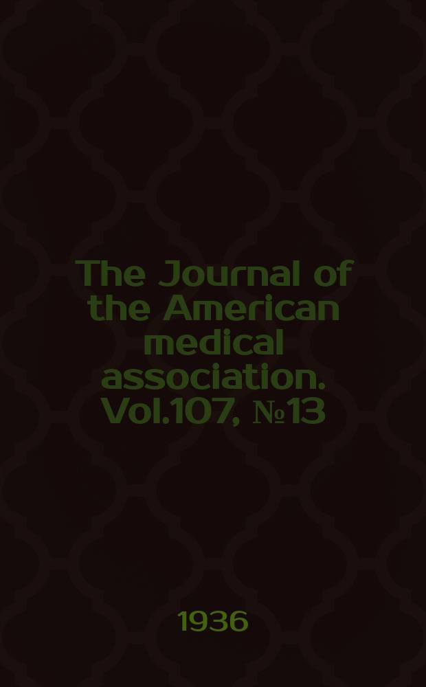 The Journal of the American medical association. Vol.107, №13