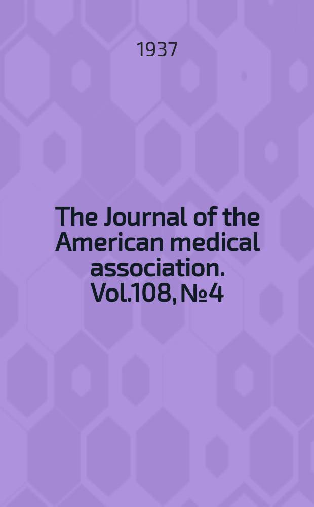 The Journal of the American medical association. Vol.108, №4