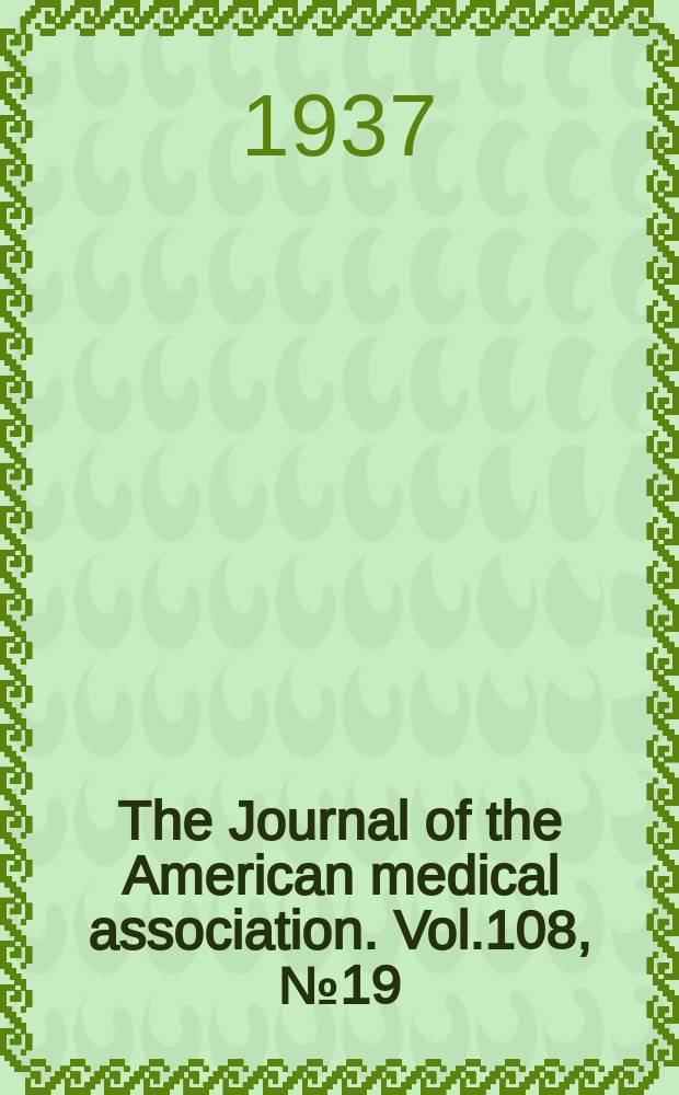 The Journal of the American medical association. Vol.108, №19