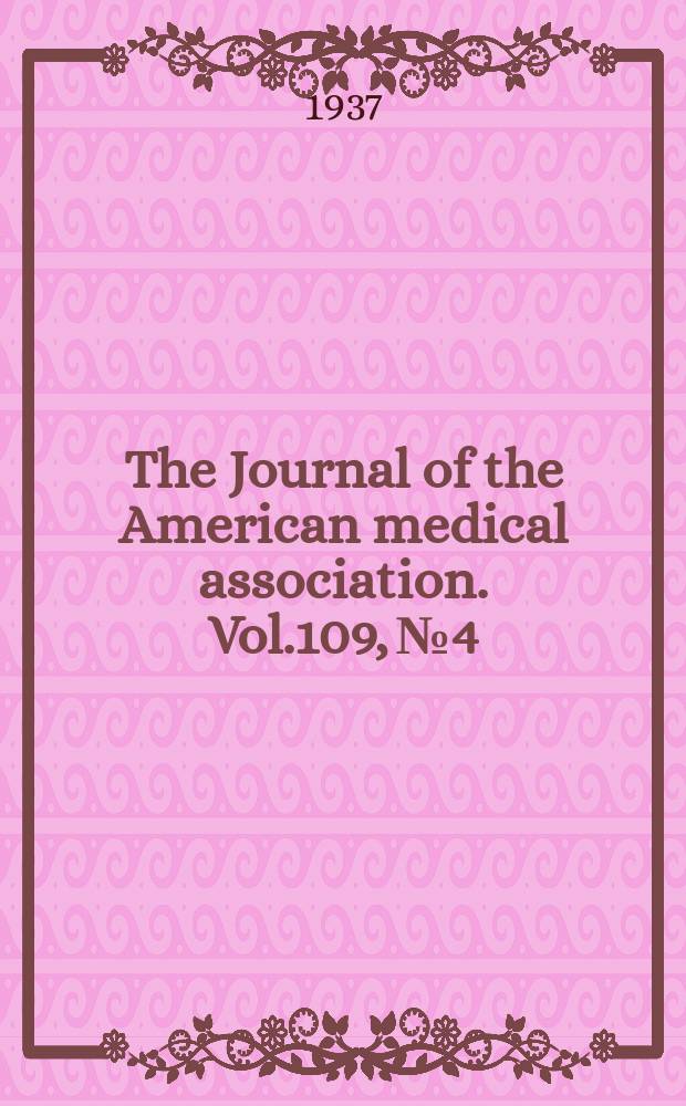 The Journal of the American medical association. Vol.109, №4