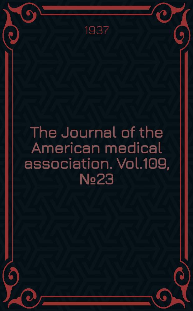 The Journal of the American medical association. Vol.109, №23