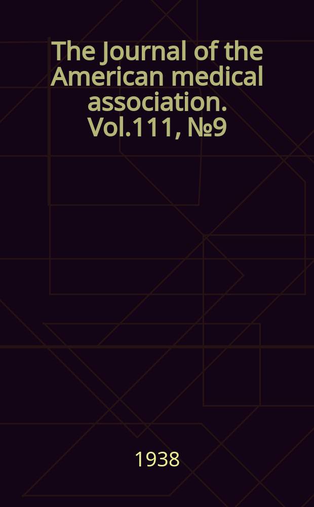 The Journal of the American medical association. Vol.111, №9