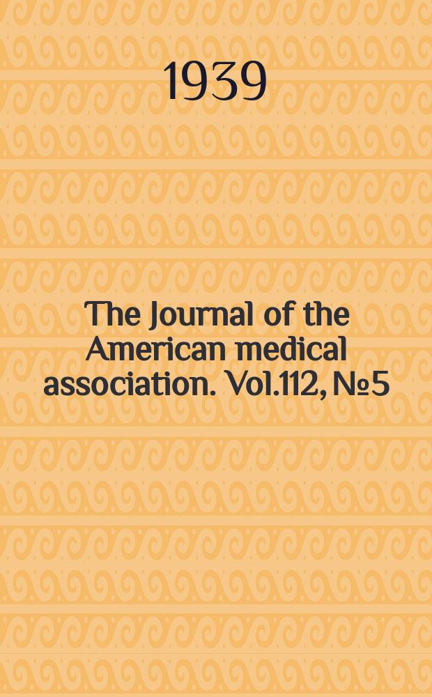 The Journal of the American medical association. Vol.112, №5
