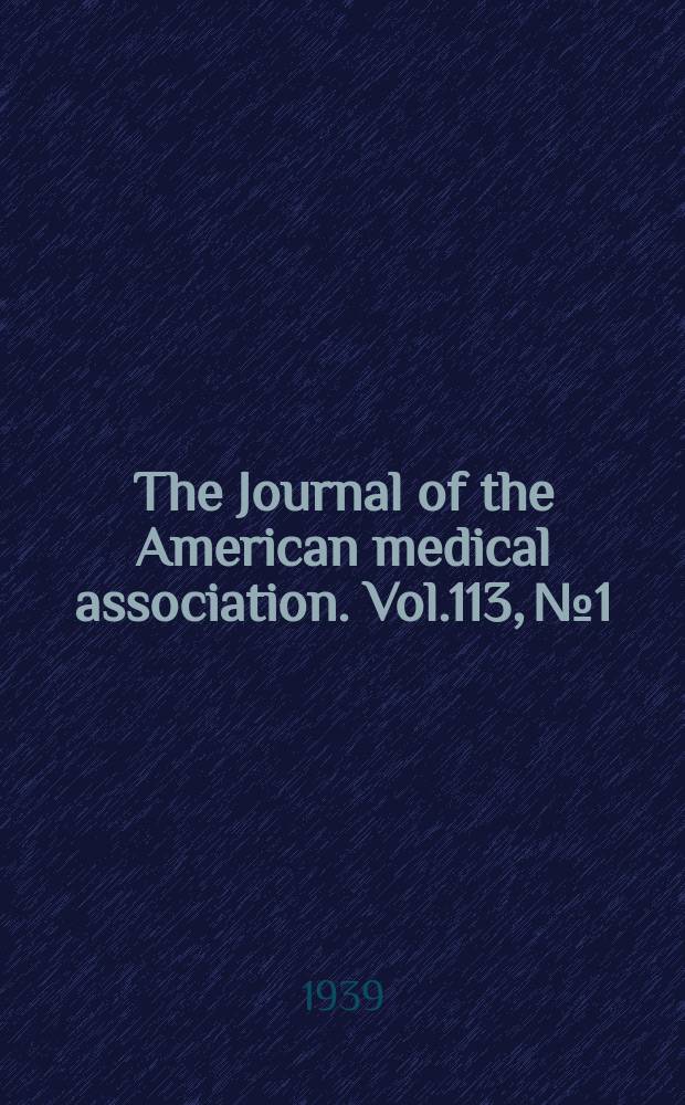 The Journal of the American medical association. Vol.113, №1