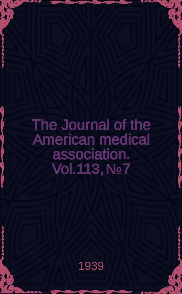 The Journal of the American medical association. Vol.113, №7