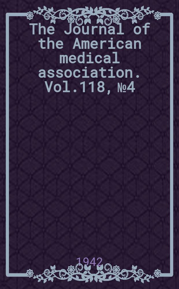 The Journal of the American medical association. Vol.118, №4