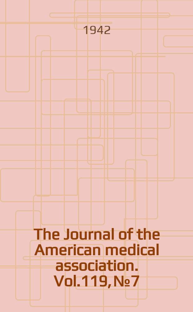 The Journal of the American medical association. Vol.119, №7