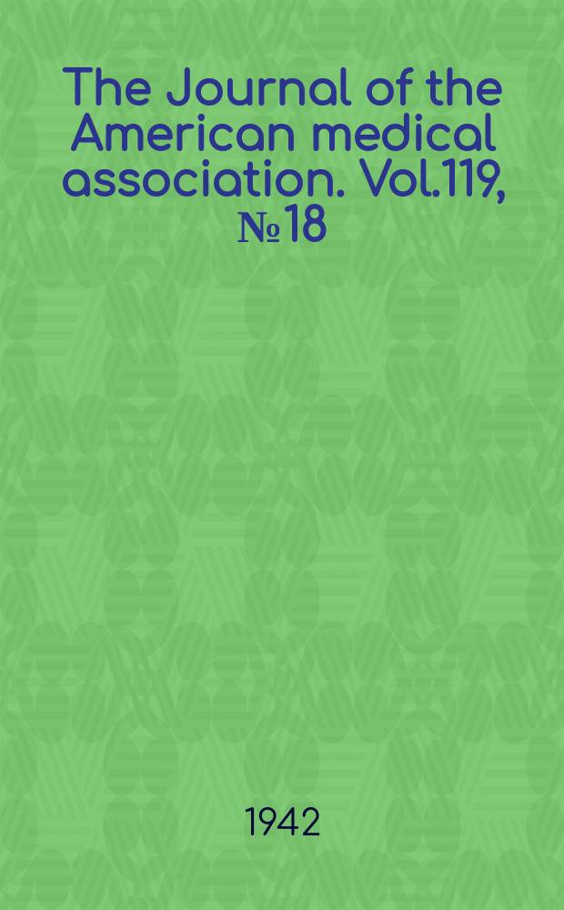 The Journal of the American medical association. Vol.119, №18