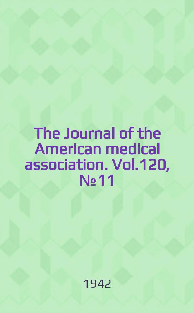 The Journal of the American medical association. Vol.120, №11