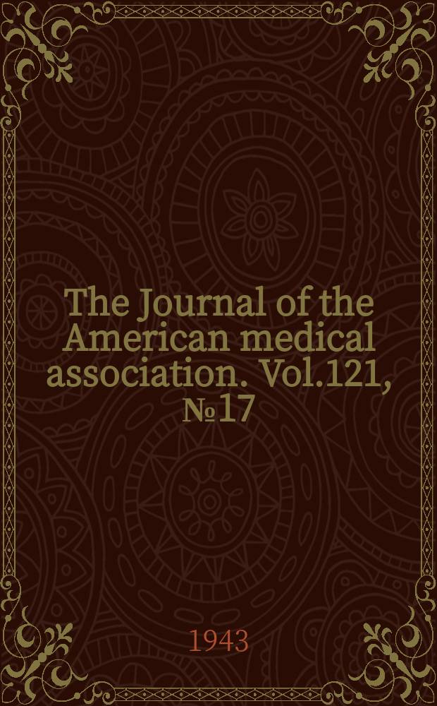 The Journal of the American medical association. Vol.121, №17