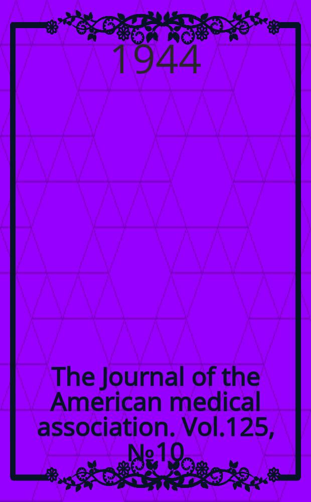 The Journal of the American medical association. Vol.125, №10