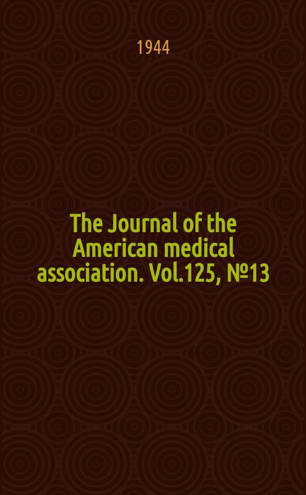 The Journal of the American medical association. Vol.125, №13