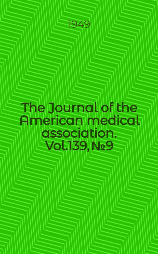 The Journal of the American medical association. Vol.139, №9