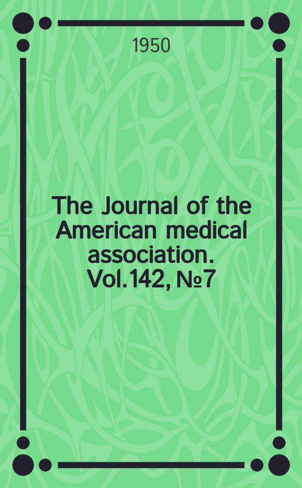 The Journal of the American medical association. Vol.142, №7