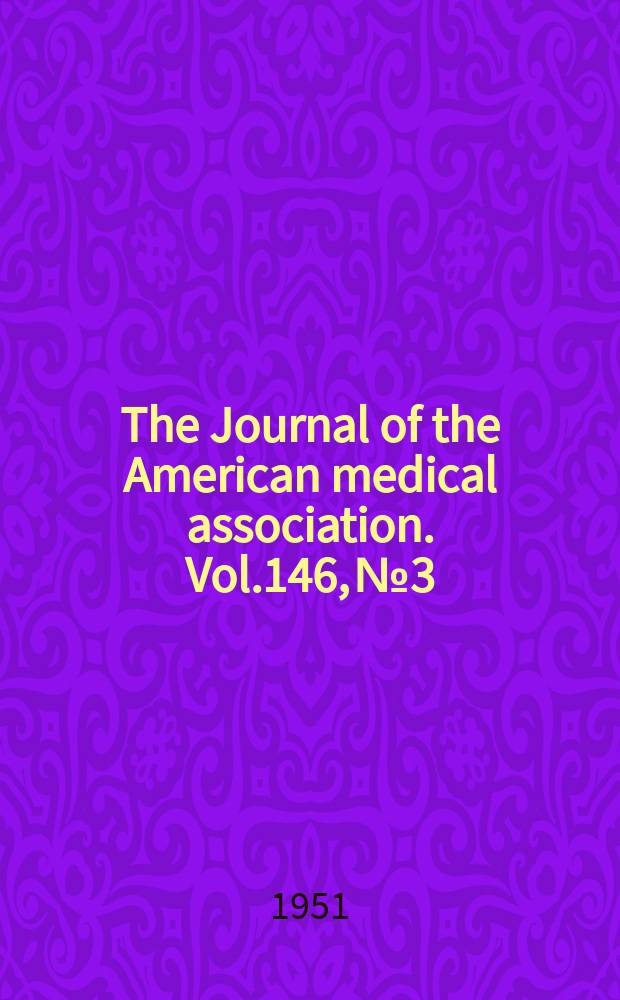 The Journal of the American medical association. Vol.146, №3
