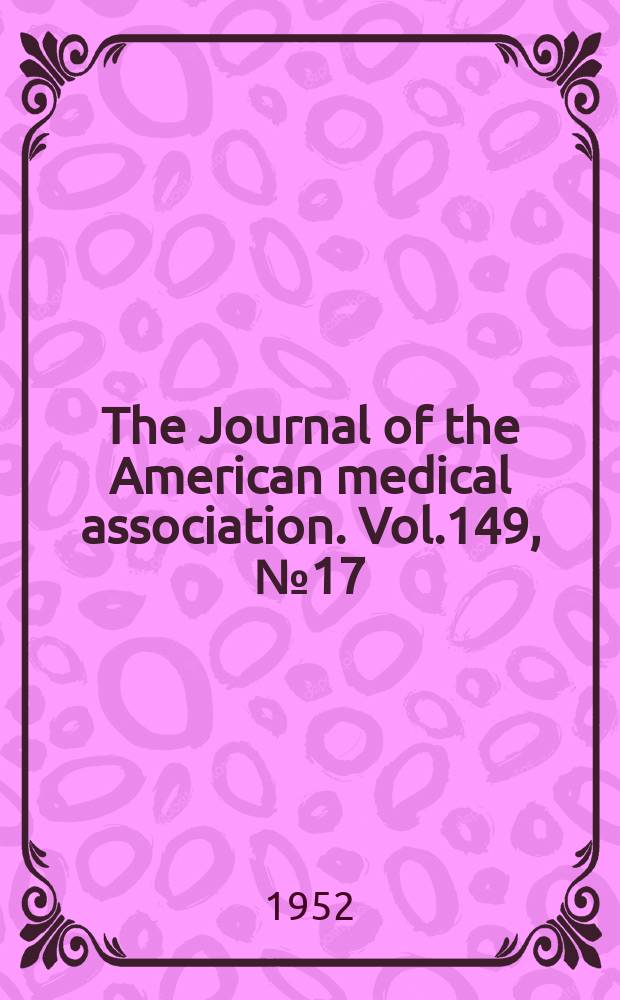 The Journal of the American medical association. Vol.149, №17