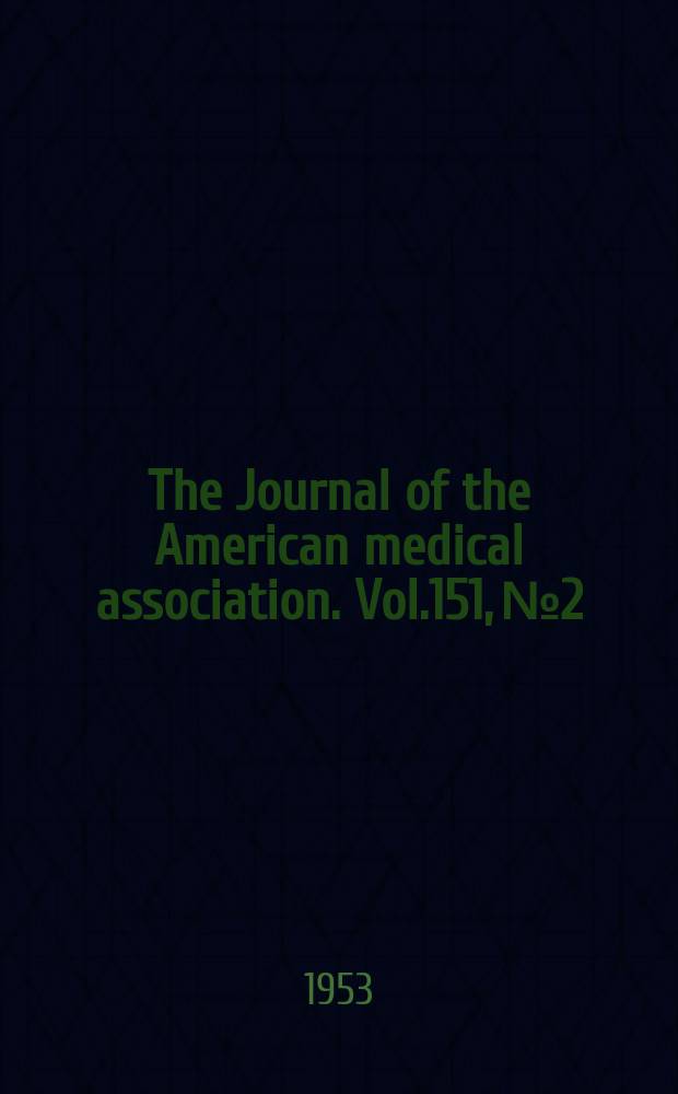 The Journal of the American medical association. Vol.151, №2