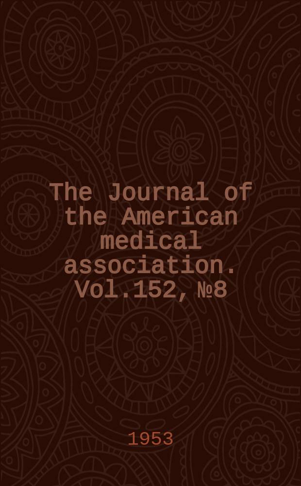 The Journal of the American medical association. Vol.152, №8