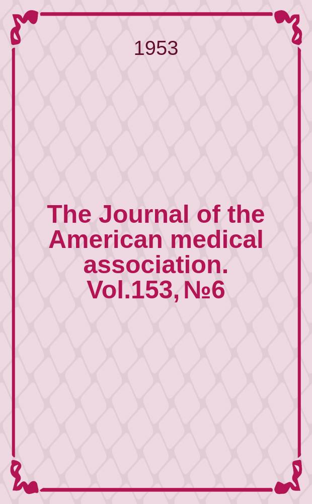 The Journal of the American medical association. Vol.153, №6