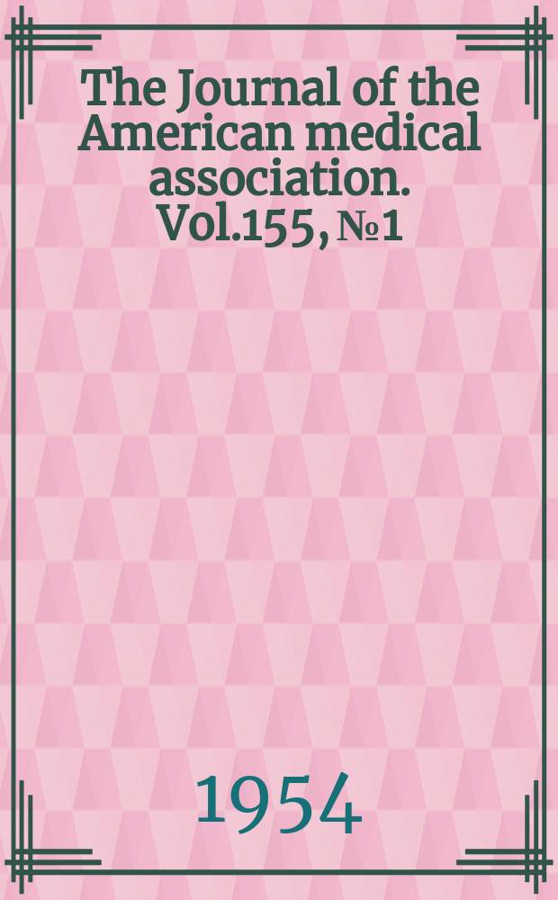 The Journal of the American medical association. Vol.155, №1