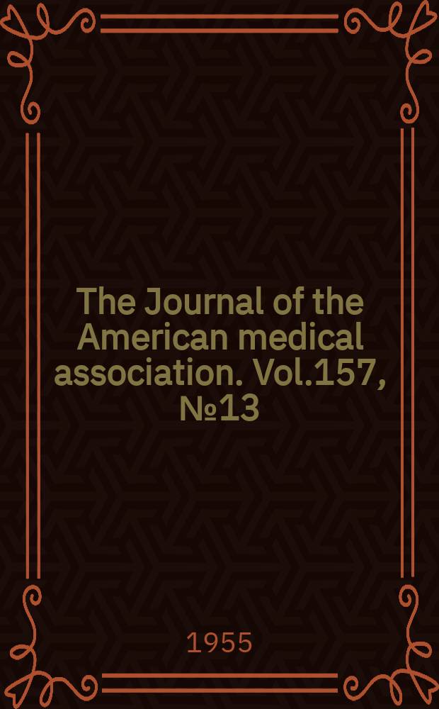 The Journal of the American medical association. Vol.157, №13