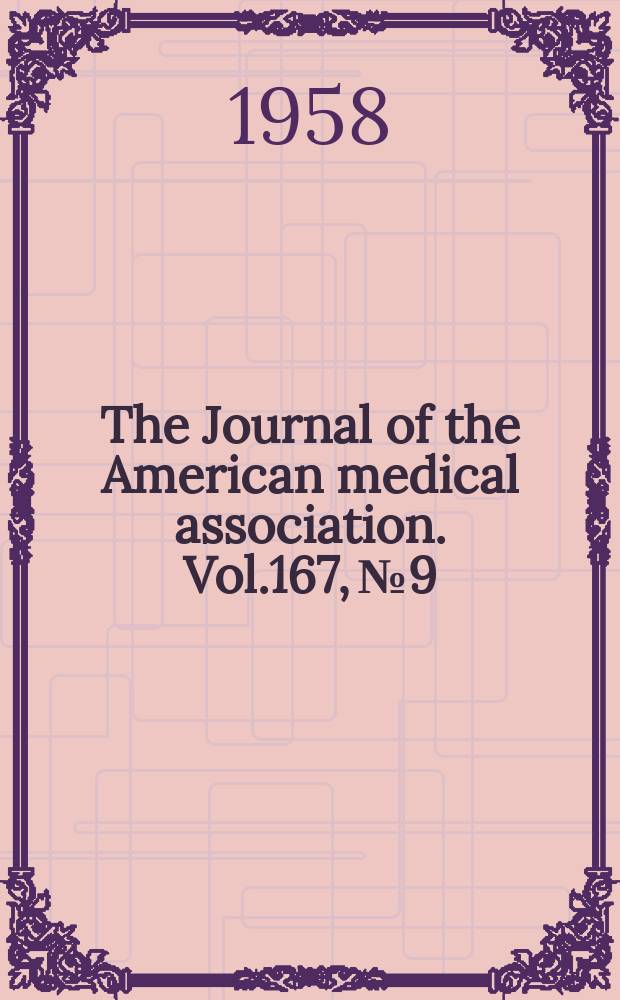 The Journal of the American medical association. Vol.167, №9