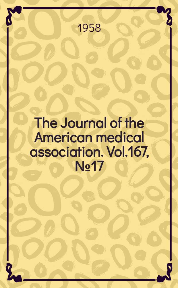 The Journal of the American medical association. Vol.167, №17